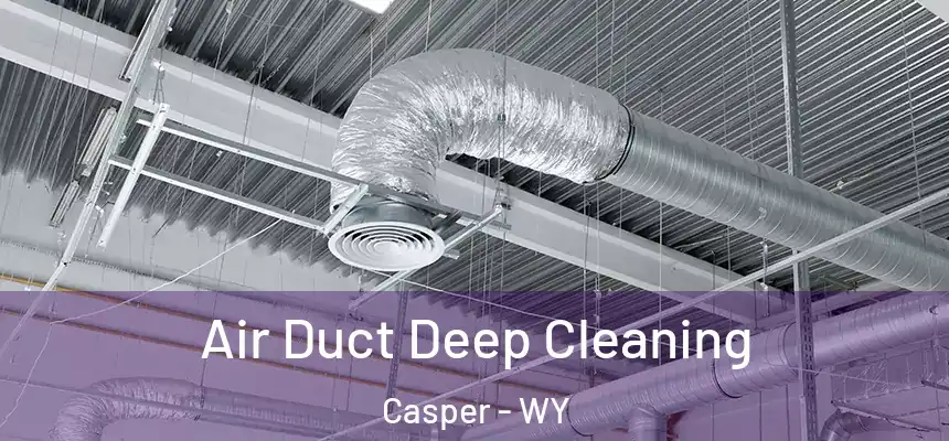  Air Duct Deep Cleaning Casper - WY