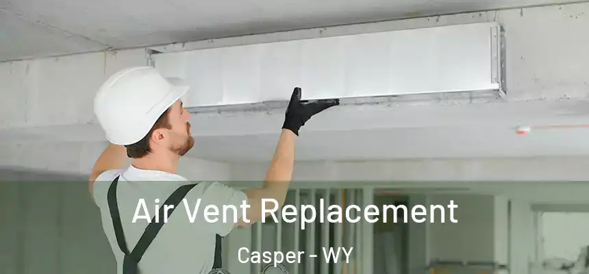  Air Vent Replacement Casper - WY