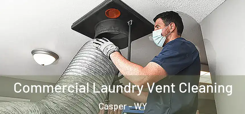  Commercial Laundry Vent Cleaning Casper - WY