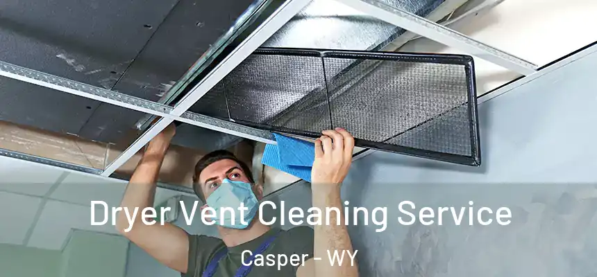  Dryer Vent Cleaning Service Casper - WY
