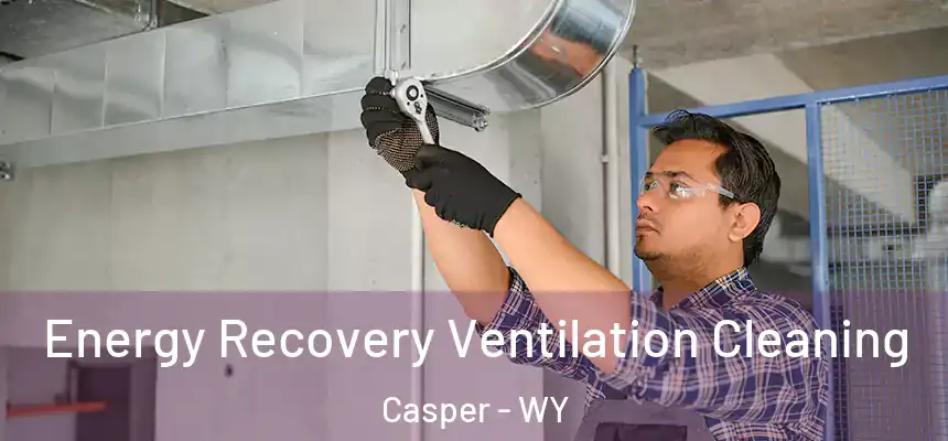 Energy Recovery Ventilation Cleaning Casper - WY