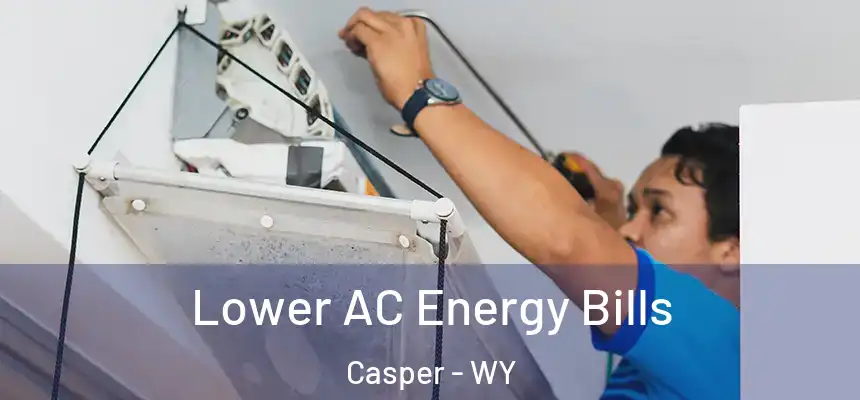 Lower AC Energy Bills Casper - WY