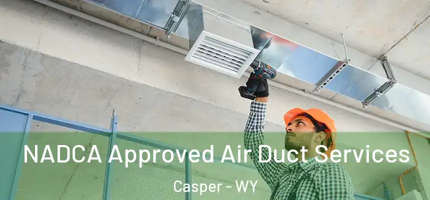  NADCA Approved Air Duct Services Casper - WY