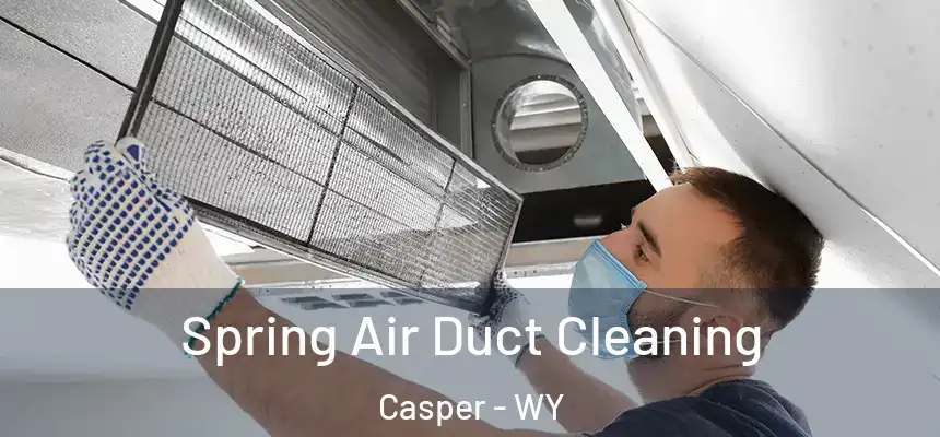  Spring Air Duct Cleaning Casper - WY